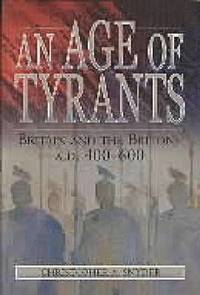 bokomslag An Age of Tyrants: Britain and the Britons, A.D. 400-600