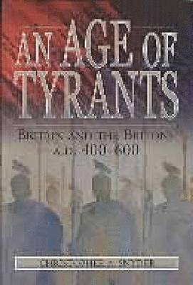 bokomslag An Age of Tyrants: Britain and the Britons, A.D. 400-600