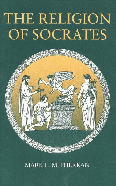 Mark L. McPherran - Religion of Socrates, Häftad