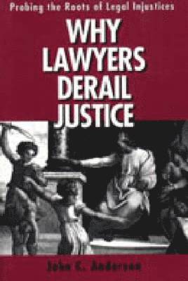Why Lawyers Derail Justice 1