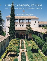 bokomslag Gardens, Landscape And Vision In The Palaces Of Islamic Spain