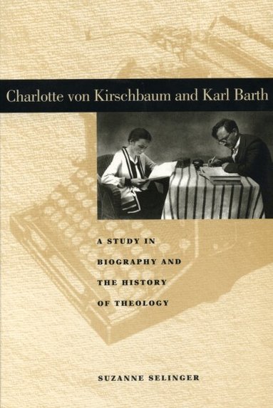 Suzanne Selinger - Charlotte von Kirschbaum and Karl Barth, Häftad