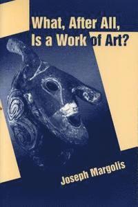 bokomslag What, After All, is a Work of Art?