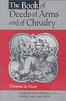 bokomslag The Book of Deeds of Arms and of Chivalry
