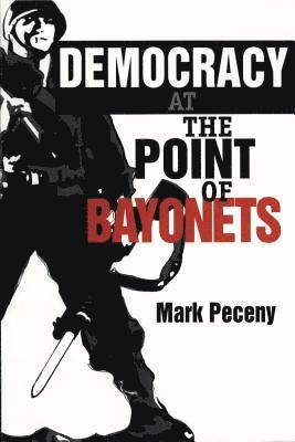bokomslag Democracy at the Point of Bayonets