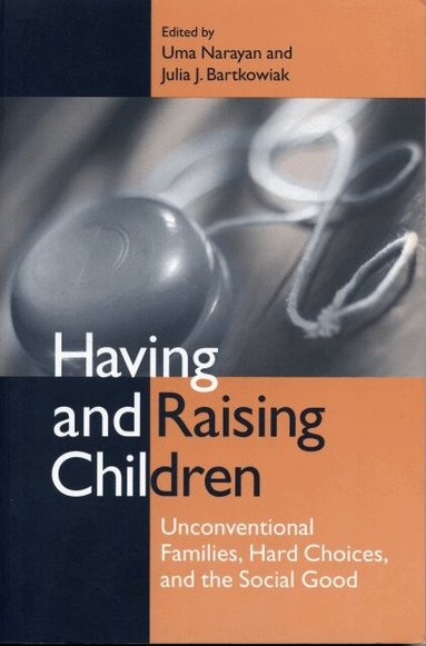 Julia J. Bartkowiak, Uma Narayan - Having and Raising Children, Häftad