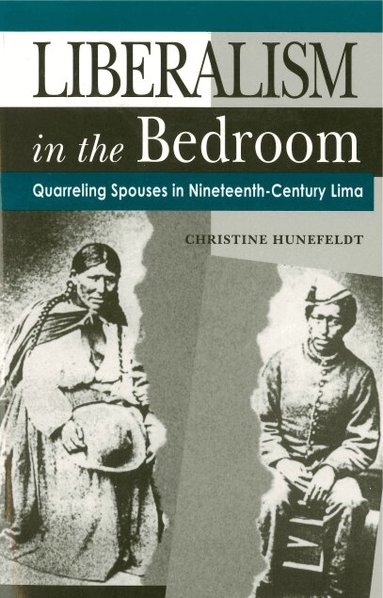 Christine Hunefeldt - Liberalism in the Bedroom, Häftad