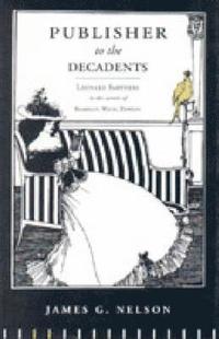 bokomslag Publisher to the Decadents: Leonard Smithers in the Careers of Beardsley, Wilde, and Dowson