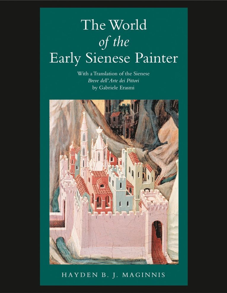 Hayden B. J. Maginnis - World of the Early Sienese Painter, Inbunden
