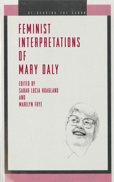 Sarah Lucia Hoagland, Marilyn Frye - Feminist Interpretations of Mary Daly, Inbunden