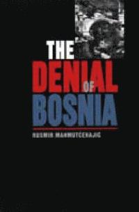 bokomslag The Denial of Bosnia