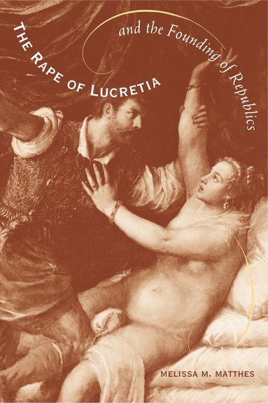 bokomslag Rape of Lucretia and the Founding of Republics