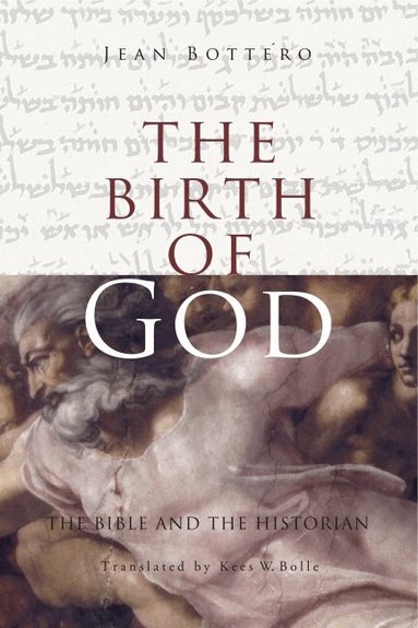 Jean Bottéro - Birth of God, Häftad