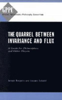 The Quarrel Between Invariance and Flux 1