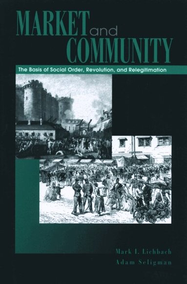 Mark I. Lichbach, Adam B. Seligman - Market and Community, Häftad
