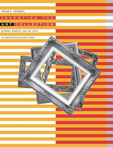 Oscar E. Vázquez - Inventing the Art Collection, Inbunden