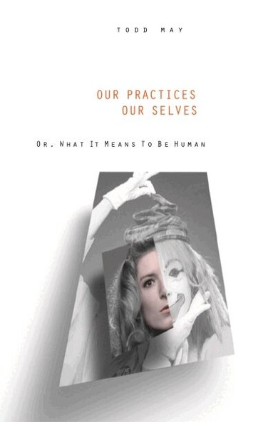 Todd May - Our Practices, Our Selves, Häftad