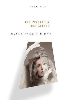Our Practices, Our Selves 1