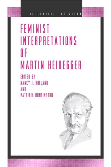 Nancy Holland, Patricia Huntington - Feminist Interpretations of Martin Heidegger, Häftad