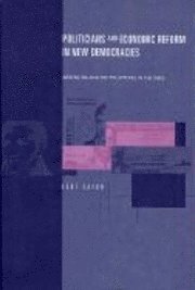 Politicians and Economic Reform in New Democracies 1