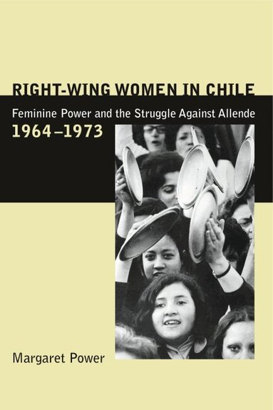 Margaret Power - Right-Wing Women in Chile, Häftad
