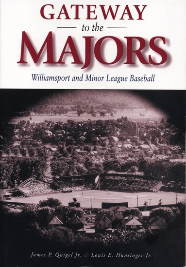 James  P. Quigel, Louis E. Hunsinger - Gateway to the Majors, Häftad