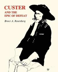 bokomslag Custer and the Epic of Defeat