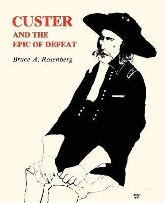 Custer and the Epic of Defeat 1