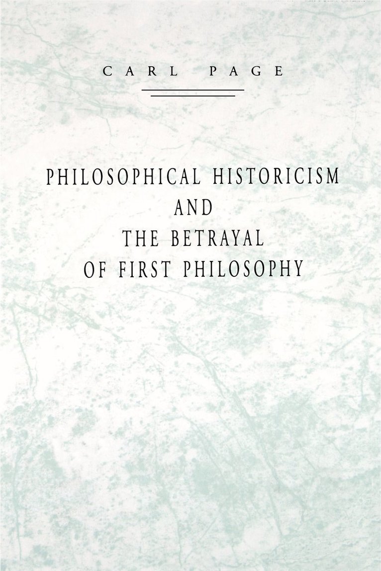 Philosophical Historicism and the Betrayal of First Philosophy 1