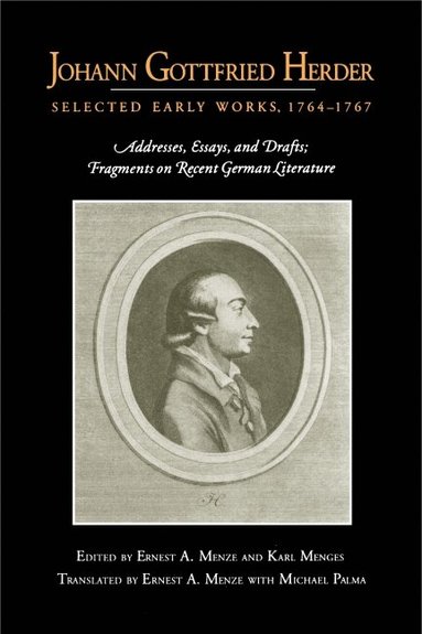 Ernest  A. Menze, Karl Menges - Johann Gottfried Herder: Selected Early Works, 1764–1767, Häftad