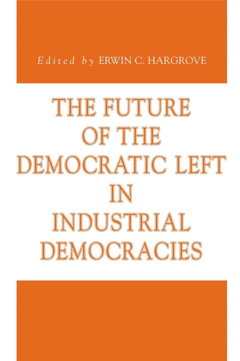 The Future of the Democratic Left in Industrial Democracies 1