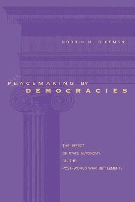 Norrin M. Ripsman, Norrin M. (Concordia Univ.) Ripsman - Peacemaking by Democracies, Häftad