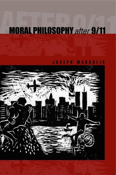 Joseph Margolis - Moral Philosophy After 9/11, Häftad