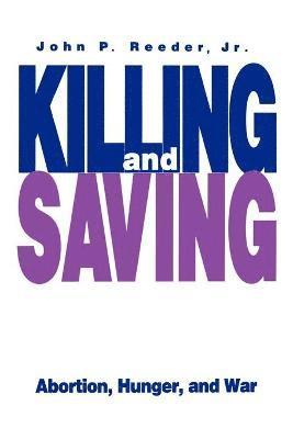 John P. J R. Reeder, John P. J. R. Reeder - Killing and Saving, Häftad