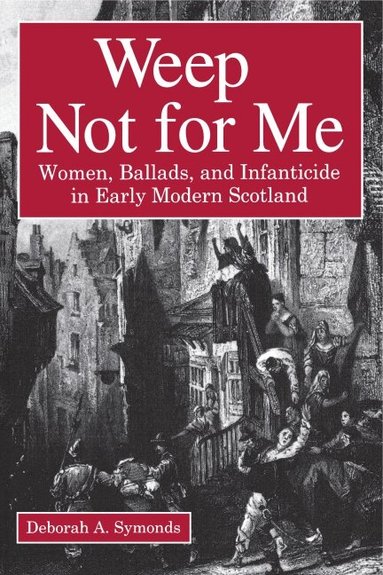 Deborah  A. Symonds - Weep Not for Me, Häftad