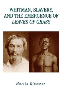 bokomslag Whitman, Slavery, and the Emergence of Leaves of Grass