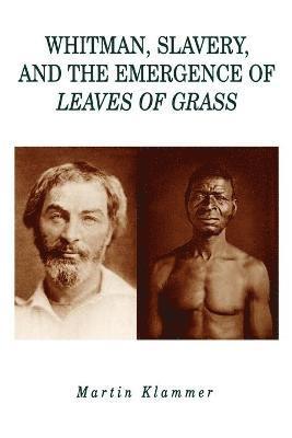 Whitman, Slavery, and the Emergence of Leaves of Grass 1