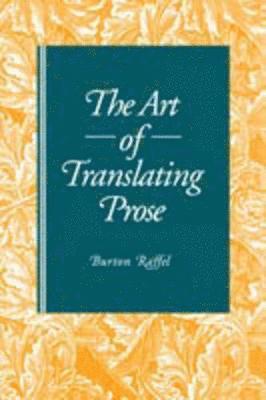 Burton Raffel - Art of Translating Prose, Häftad