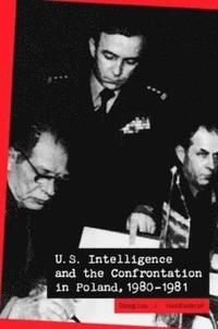 bokomslag U.S. Intelligence and the Confrontation in Poland, 19801981