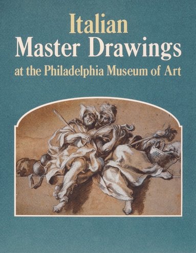 bokomslag Italian Master Drawings at the Philadelphia Museum of Art