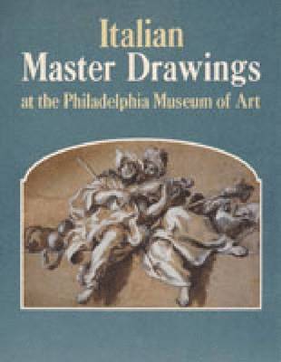 Ann Percy, Mimi Cazort, Ann (Philadelphia Museum of Art) Percy, Mimi  (Philadelphia Museum of Art) Cazort - Italian Master Drawings at the Philadelphia Museum of Art, Inbunden