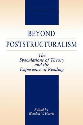 Wendell Harris - Beyond Poststructuralism, Häftad