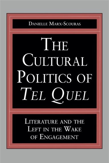 Danielle Marx-Scouras - Cultural Politics of Tel Quel, Häftad