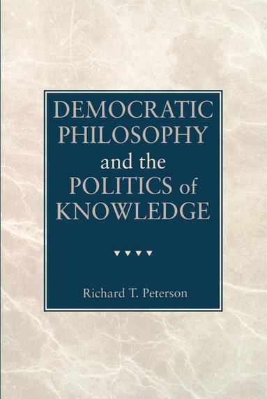 bokomslag Democratic Philosophy and the Politics of Knowledge