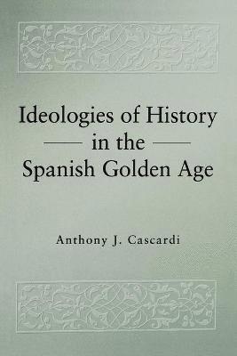 bokomslag Ideologies of History in the Spanish Golden Age