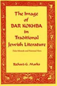 bokomslag The Image of Bar Kokhba in Traditional Jewish Literature: False Messiah and National Hero