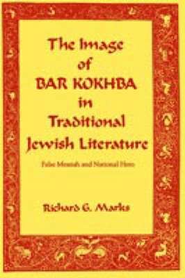 bokomslag The Image of Bar Kokhba in Traditional Jewish Literature: False Messiah and National Hero