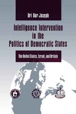 Intelligence Intervention in the Politics of Democratic States 1