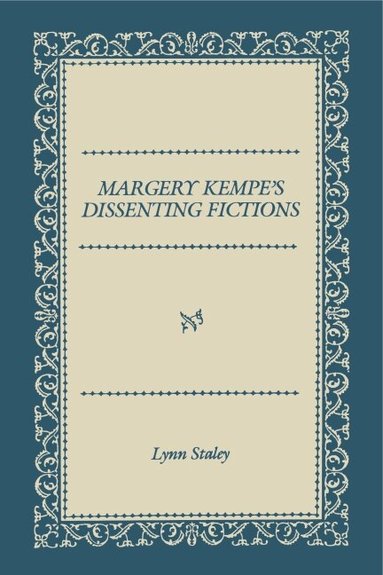 Lynn Staley - Margery Kempe's Dissenting Fictions, Häftad