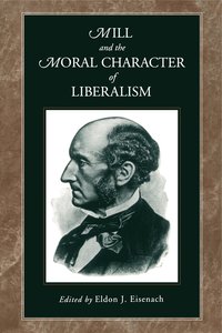 bokomslag Mill and the Moral Character of Liberalism